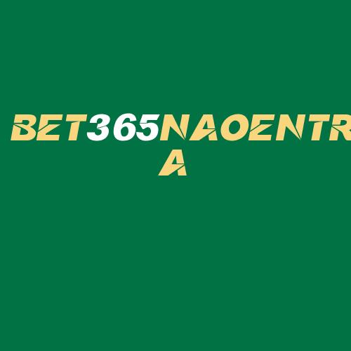 Logo da BET365NAOENTRA